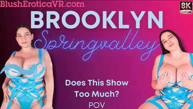 VR Brooklyn Springvalley - Does This Show Too Much?