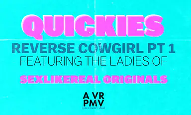 Quickies Reverse Cowgirl Pt 1 a VR Pmv