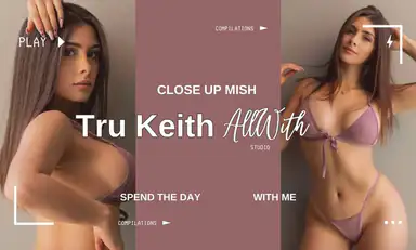 All Close Up Mish with Tru Kait