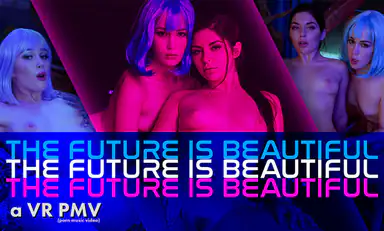 The Future Is Beautiful a VR Pmv