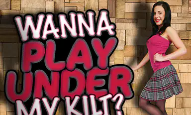 Wanna Play Under My Kilt