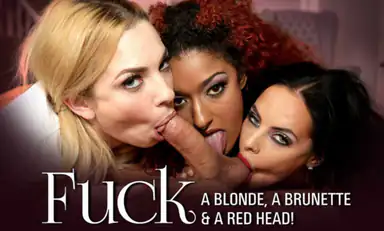 Fuck a Blonde a Brunette a Red Head