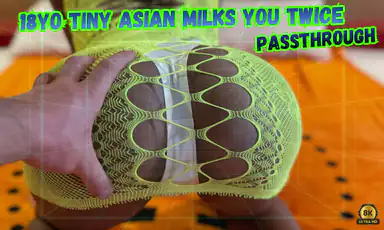 18yo Tiny Asian Milks You Twice Passthrough