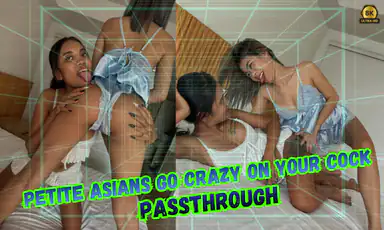 Petite Asians Go Crazy on Your Cock in Passthrough