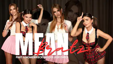 Mean Bratz - Part 1: Homewrecking College Girls