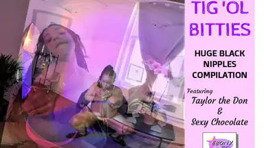 Tig 'Ol Bitties - Huge Black Nipple Compilation