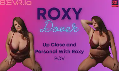 Up Close and Personal with Roxy