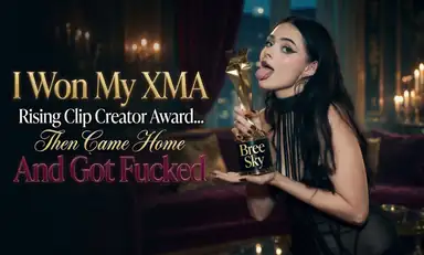 I Won My Xma Rising Clip Creator Award Then Came Home and Got Fucked