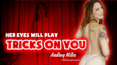 Audrey Miles : Her Eyes Will Play Tricks On You!