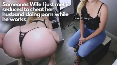 Someones Wife I Just Met Is Seduced to Cheat Her Husband Doing Porn While He Works