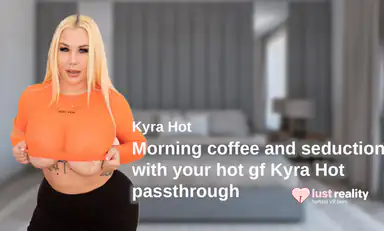 Morning Coffee and Seduction with Your Hot GF Kyra Hot Passthrough