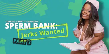 Sperm Bank: Jerks Wanted. Part 3