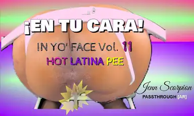 En Tu Cara in Yo Face Vol 11 Latina Toilet POV Wetting Gaping Passthrough