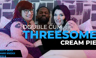 Double Cum Threesome Cream Pie